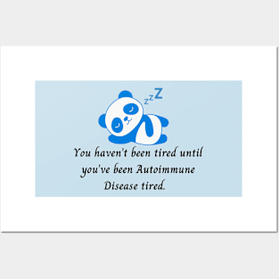 You haven’t been tired until you’ve been Autoimmune Disease tired. (Blue Panda) Posters and Art